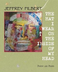 Cover image for The Hat I Wear on the Inside of My Head: Poetry and Prints