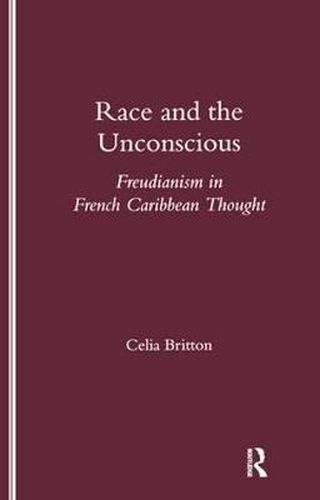 Cover image for Race and the Unconscious: Freudianism in French Caribbean Thought