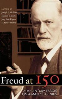 Cover image for Freud at 150: Twenty First Century Essays on a Man of Genius