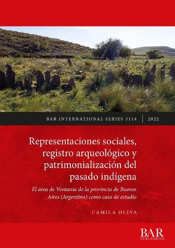 Cover image for Representaciones sociales, registro arqueologico y patrimonializacion del pasado indigena