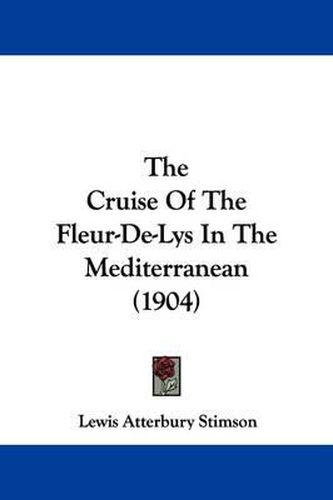 Cover image for The Cruise of the Fleur-de-Lys in the Mediterranean (1904)