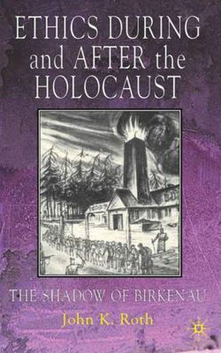 Cover image for Ethics During and After the Holocaust: In the Shadow of Birkenau