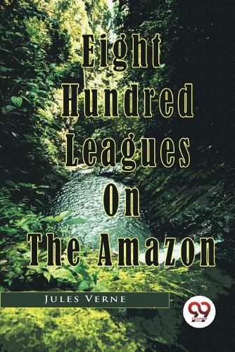 Cover image for Eight Hundred Leagues on the Amazon