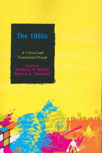 Cover image for The 1980s: A Critical and Transitional Decade
