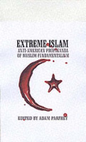 Extreme Islam: Anti-American Propoganda of Muslim Fundamentalism