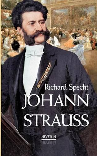 Johann Strauss: Mit 12 Abbildungen und Notenbeigaben