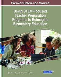 Cover image for Using STEM-Focused Teacher Preparation Programs to Reimagine Elementary Education