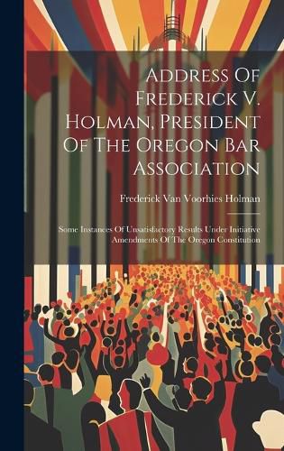 Cover image for Address Of Frederick V. Holman, President Of The Oregon Bar Association