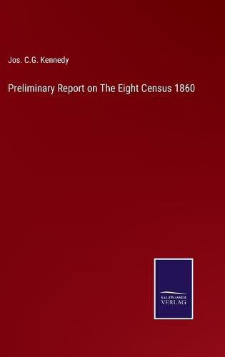 Cover image for Preliminary Report on The Eight Census 1860