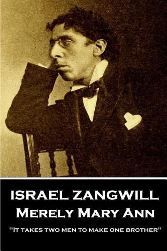 Cover image for Israel Zangwill - Merely Mary Ann: 'It takes two men to make one brother