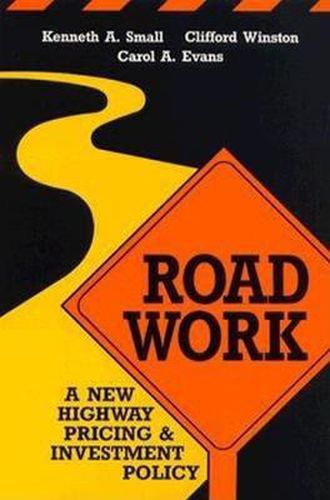 Cover image for Road Work: A New Highway Pricing and Investment Policy