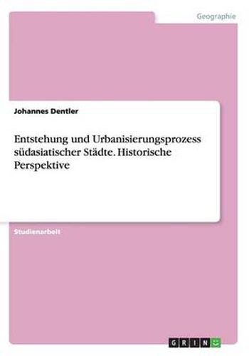 Cover image for Entstehung und Urbanisierungsprozess sudasiatischer Stadte. Historische Perspektive