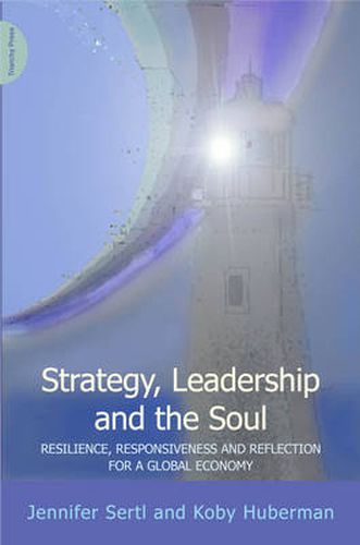 Cover image for Strategy, Leadership and the Soul: Resilience, Responsiveness and Reflection in a Global Economy