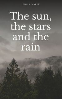 Cover image for The sun, the stars, and the rain