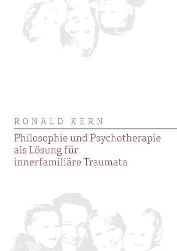 Cover image for Philosophie und Psychotherapie als Loesung fur innerfamiliare Traumata