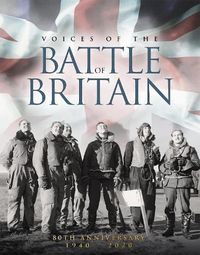 Cover image for Voices Of The Battle Of Britain: 80th Anniversary 1940 -2020