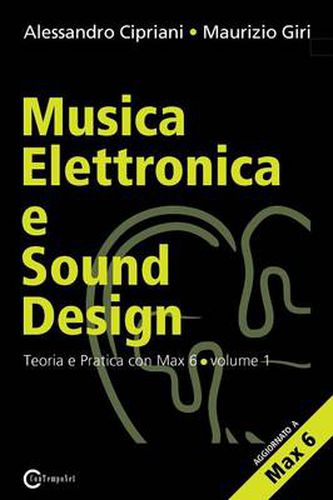 Cover image for Musica Elettronica E Sound Design - Teoria E Pratica Con Max E Msp - Volume 1 (Seconda Edizione)