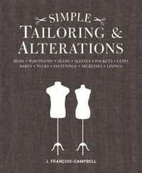 Cover image for Simple Tailoring & Alterations - Hems - Waistbands  - Seams - Sleeves - Pockets - Cuffs - Darts - Tuc ks - Fastenings - Necklines - Linings