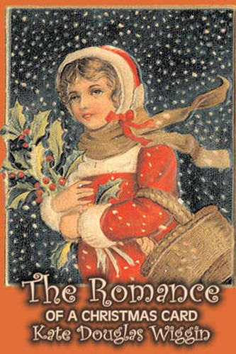 Cover image for The Romance of a Christmas Card by Kate Douglas Wiggin, Fiction, Historical, United States, People & Places, Readers - Chapter Books