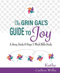 Cover image for The Grin Gal's Guide to Joy: A Story, Study & Steps 7-Week Bible Study