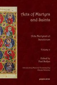 Cover image for Acts of Martyrs and Saints (Vol 4): Acta Martyrum et Sanctorum