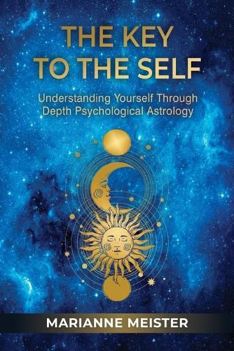 Cover image for The Key to the Self: Understanding Yourself Through Depth Psychological Astrology