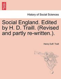 Cover image for Social England. Edited by H. D. Traill. (Revised and Partly Re-Written.).