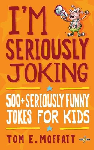 I'm Seriously Joking: 500+ Seriously Funny Jokes for Kids