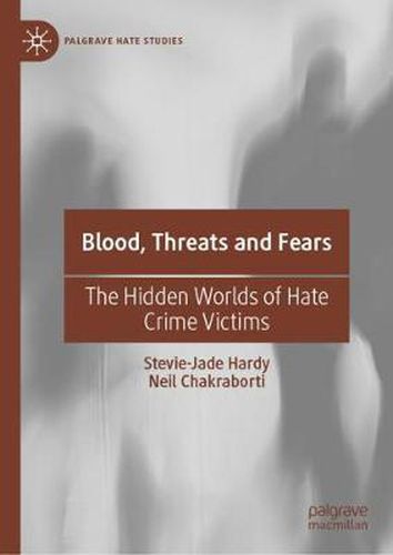 Cover image for Blood, Threats and Fears: The Hidden Worlds of Hate Crime Victims