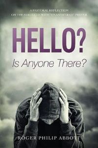 Cover image for Hello? Is Anyone There?: A Pastoral Reflection on the Struggle with Unanswered Prayer