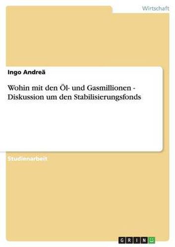 Cover image for Wohin mit den OEl- und Gasmillionen - Diskussion um den Stabilisierungsfonds