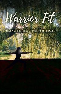 Cover image for Warrior Fit Being Fit Isn't Just Physical