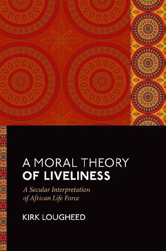 Cover image for A Moral Theory of Liveliness