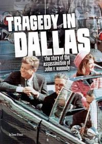 Cover image for Tragedy In Dallas: The story of the Assassination of John F. Kennedy