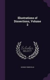 Cover image for Illustrations of Dissections, Volume 2