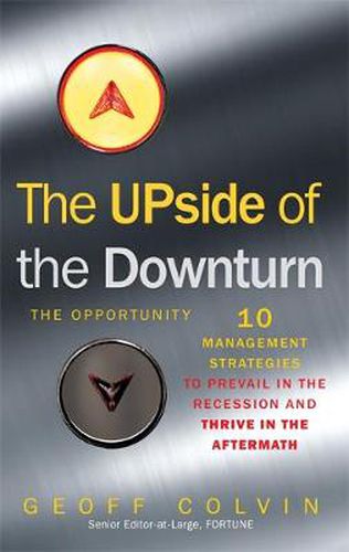 Cover image for The Upside of the Downturn: 10 Management Strategies to Prevail in the Recession and Thrive in the Aftermath