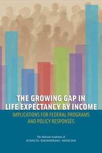 Cover image for The Growing Gap in Life Expectancy by Income: Implications for Federal Programs and Policy Responses