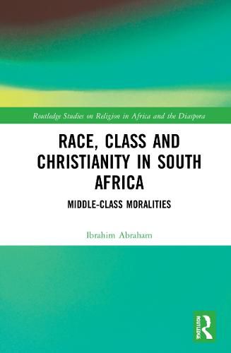Cover image for Race, Class and Christianity in South Africa: Middle-Class Moralities