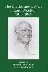 Cover image for The Diaries and Letters of Lord Woolton 1940-1945
