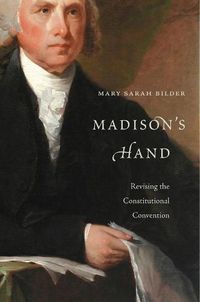 Cover image for Madison's Hand: Revising the Constitutional Convention