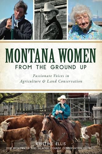 Cover image for Montana Women from the Ground Up: Passionate Voices in Agriculture & Land Conservation