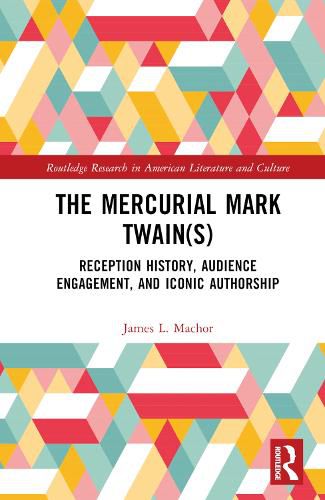 The Mercurial Mark Twain(s): Reception History and Iconic Authorship