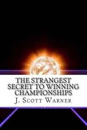 Cover image for The Strangest Secret to Winning Championships: How to Crush Your Competition and Totally Dominate Your Sport