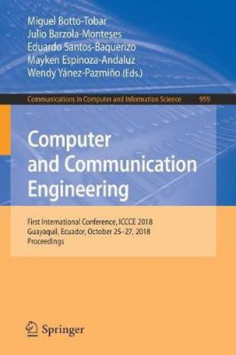 Cover image for Computer and Communication Engineering: First International Conference, ICCCE 2018, Guayaquil, Ecuador, October 25-27, 2018, Proceedings