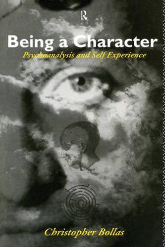 Cover image for Being a Character: Psychoanalysis and Self Experience