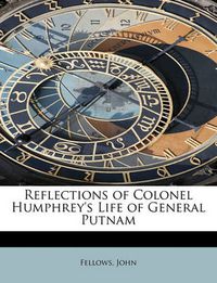 Cover image for Reflections of Colonel Humphrey's Life of General Putnam