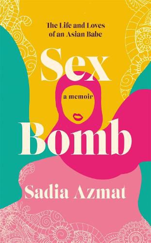 Cover image for Sex Bomb: The Life and Loves of an Asian Babe