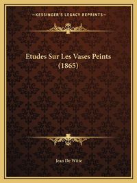 Cover image for Etudes Sur Les Vases Peints (1865)