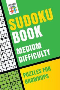 Cover image for Sudoku Book Medium Difficulty Puzzles for Grownups