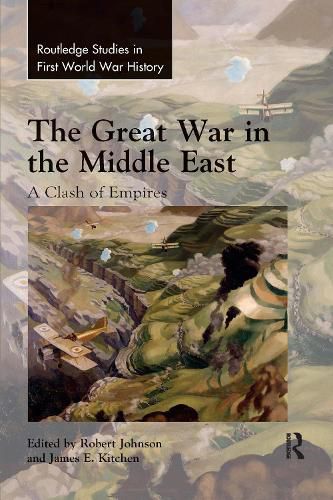 Cover image for The Great War in the Middle East: A Clash of Empires